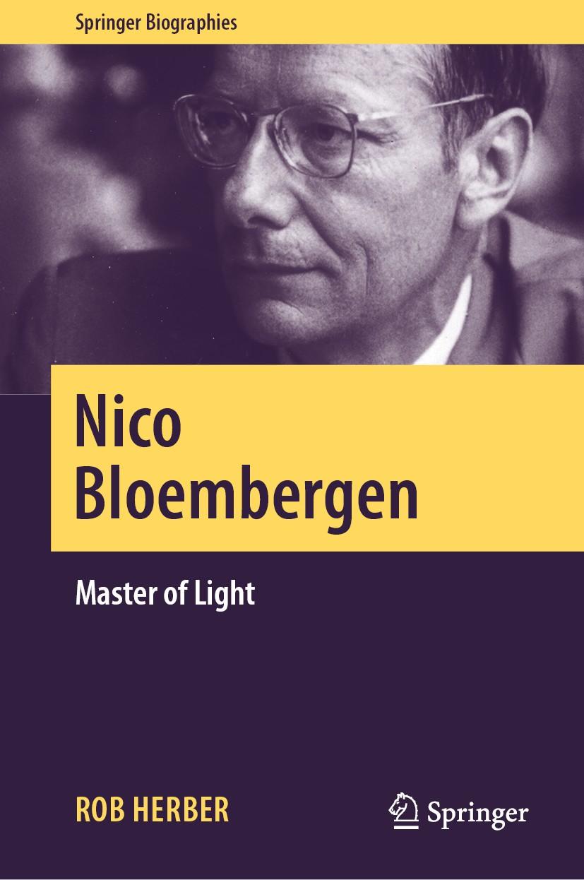 Titlebook: Nico Bloembergen; Master of Light Rob Herber Book 2019 Springer Nature Switzerland AG 2019 Nico Bloembergen Biography.Nobel Prize Winner Ph Titlebook: Nico Bloembergen; Master of Light Rob Herber Book 2019 Springer Nature Switzerland AG 2019 Nico Bloembergen Biography.Nobel Prize Winner Ph