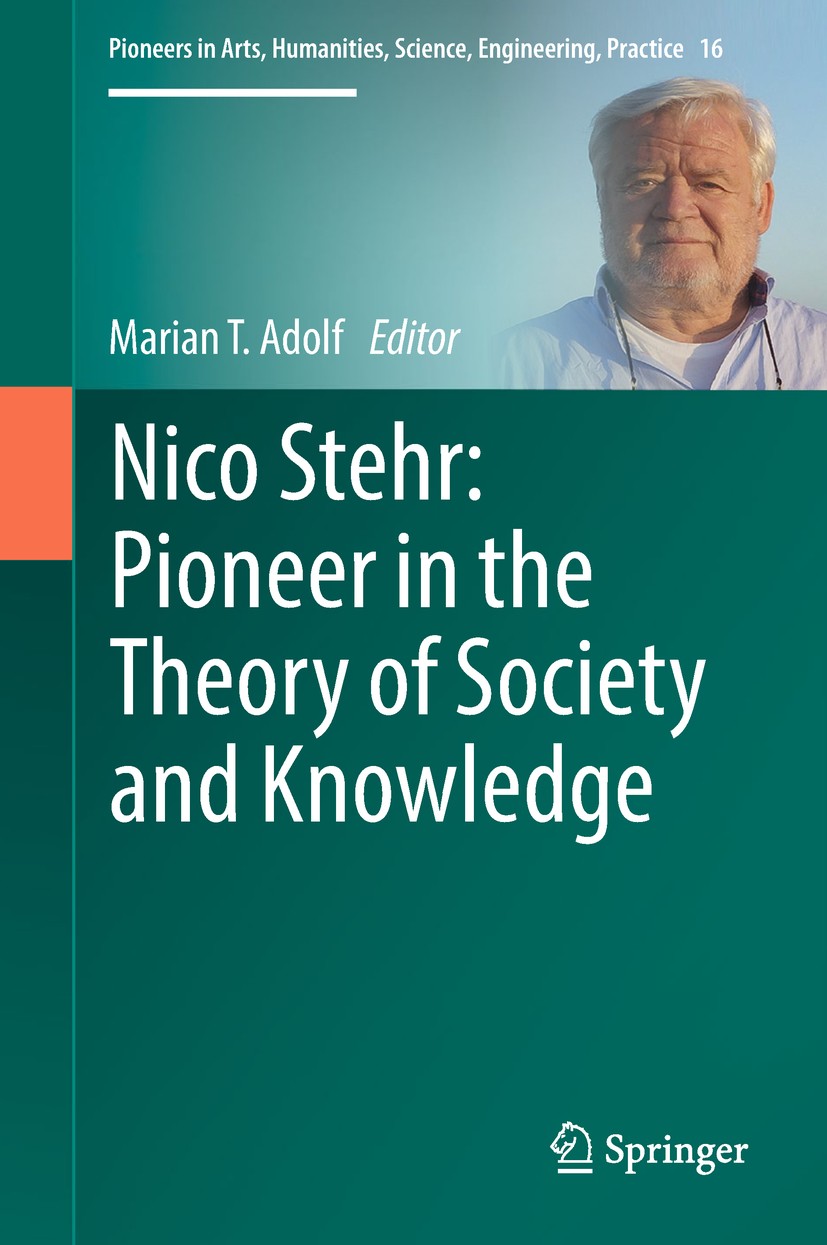 Titlebook: Nico Stehr: Pioneer in the Theory of Society and Knowledge; Marian T. Adolf Book 2018 Springer International Publishing AG, part of Spring Titlebook: Nico Stehr: Pioneer in the Theory of Society and Knowledge; Marian T. Adolf Book 2018 Springer International Publishing AG, part of Spring