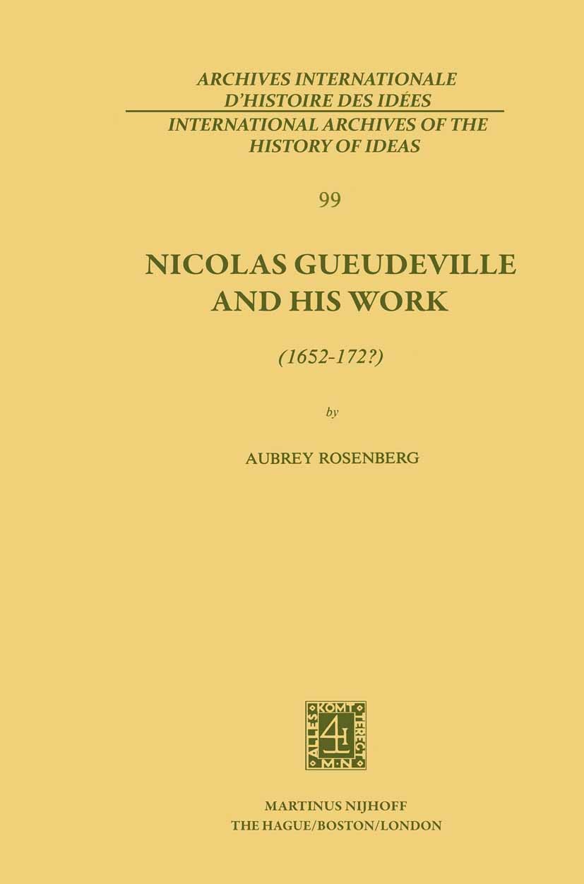 Titlebook: Nicolas Gueudeville and His Work (1652-172?); Aubrey Rosenberg Book 1982 Martinus Nifhoff Publishers, The Hague 1982 Europe.edition.transl Titlebook: Nicolas Gueudeville and His Work (1652-172?); Aubrey Rosenberg Book 1982 Martinus Nifhoff Publishers, The Hague 1982 Europe.edition.transl