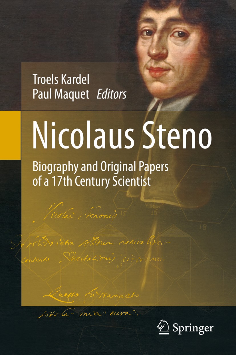 Titlebook: Nicolaus Steno; Biography and Origin Troels Kardel,Paul Maquet Book 20131st edition Springer-Verlag Berlin Heidelberg 2013 17th century sci Titlebook: Nicolaus Steno; Biography and Origin Troels Kardel,Paul Maquet Book 20131st edition Springer-Verlag Berlin Heidelberg 2013 17th century sci