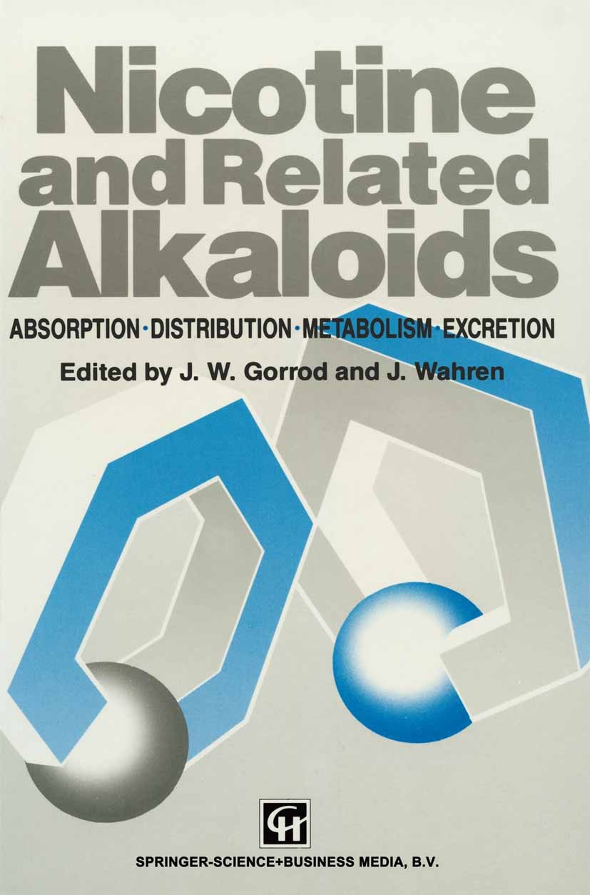 Titlebook: Nicotine and Related Alkaloids; Absorption, distribu J. W. Gorrod,J. Wahren Book 1993 Springer Science+Business Media Dordrecht 1993 Oxidat Titlebook: Nicotine and Related Alkaloids; Absorption, distribu J. W. Gorrod,J. Wahren Book 1993 Springer Science+Business Media Dordrecht 1993 Oxidat
