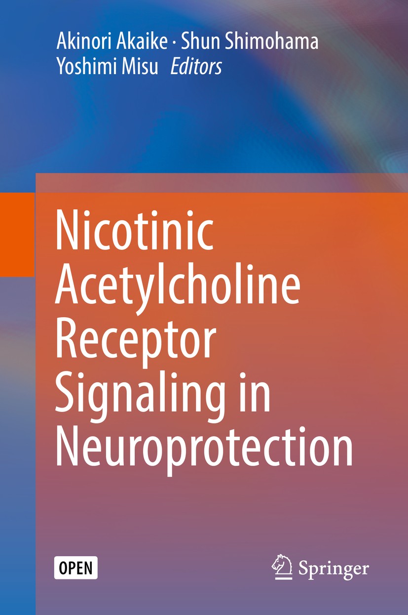 Titlebook: Nicotinic Acetylcholine Receptor Signaling in Neuroprotection; Akinori Akaike,Shun Shimohama,Yoshimi Misu Book‘‘‘‘‘‘‘‘ 2018 The Editor(s) Titlebook: Nicotinic Acetylcholine Receptor Signaling in Neuroprotection; Akinori Akaike,Shun Shimohama,Yoshimi Misu Book‘‘‘‘‘‘‘‘ 2018 The Editor(s)