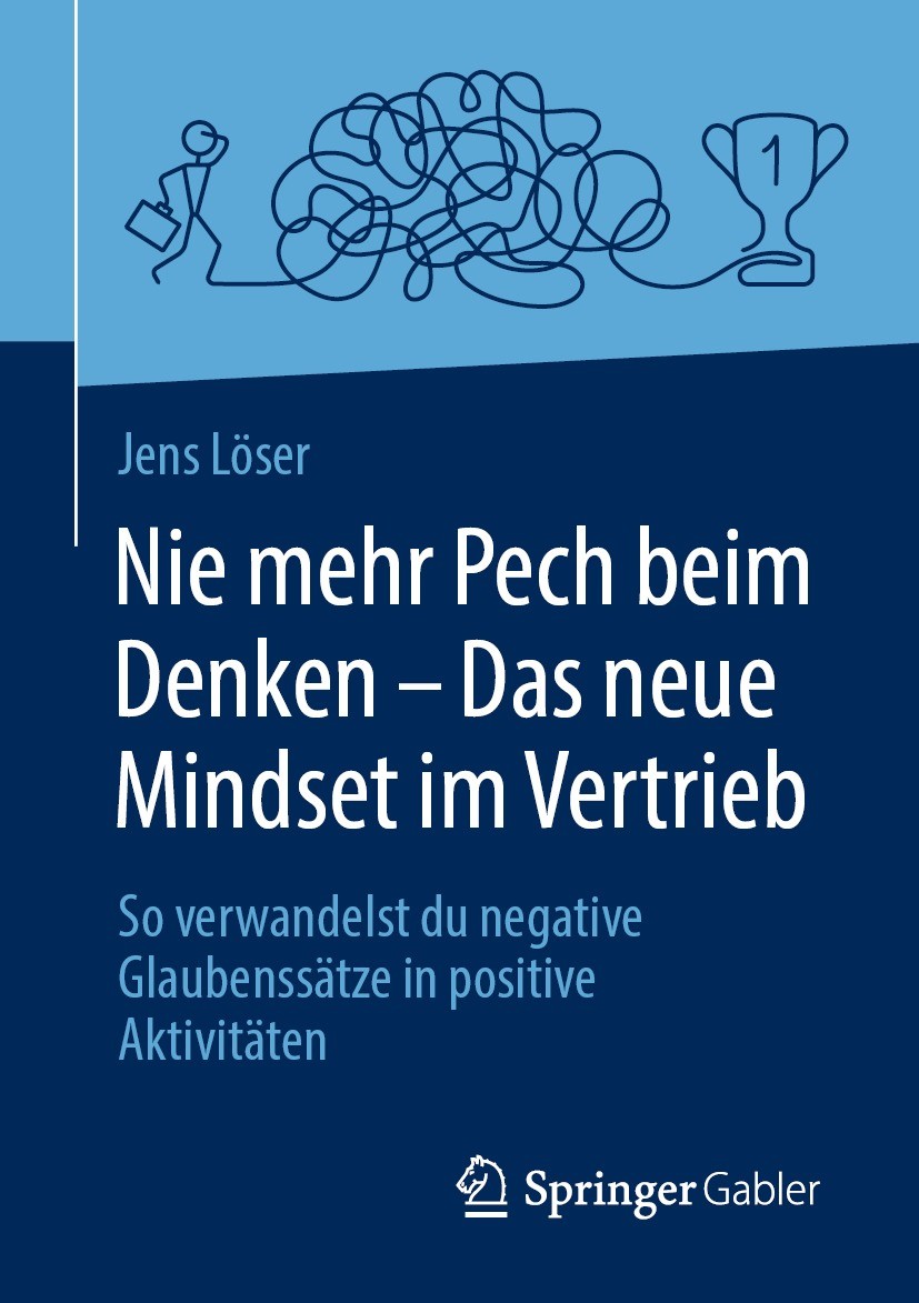 Titlebook: Nie mehr Pech beim Denken – Das neue Mindset im Vertrieb; So verwandelst du ne Jens Löser Book 20231st edition Der/die Herausgeber bzw. der Titlebook: Nie mehr Pech beim Denken – Das neue Mindset im Vertrieb; So verwandelst du ne Jens Löser Book 20231st edition Der/die Herausgeber bzw. der