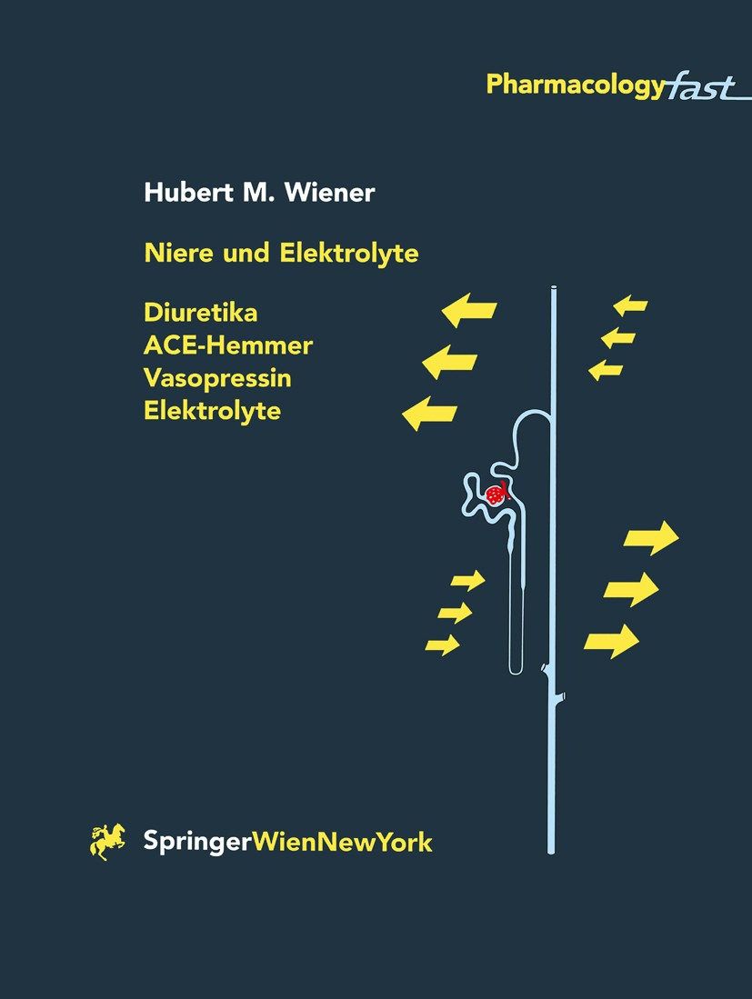 Titlebook: Niere und Elektrolyte; Diuretika, ACE-Hemme Hubert M. Wiener Textbook 1999 Springer-Verlag Wien 1999 Arzneimittel.Elektrolyte.Körperflüssig Titlebook: Niere und Elektrolyte; Diuretika, ACE-Hemme Hubert M. Wiener Textbook 1999 Springer-Verlag Wien 1999 Arzneimittel.Elektrolyte.Körperflüssig
