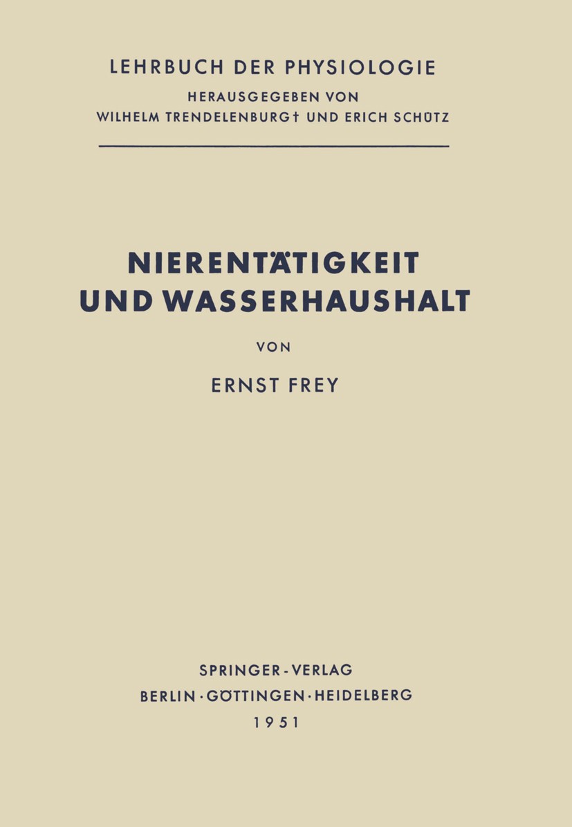 Titlebook: Nierentätigkeit und Wasserhaushalt; Ernst Frey Textbook 1951 Springer-Verlag Berlin Heidelberg 1951 Befund.Befunde.Behandlung.Denken.Filtr Titlebook: Nierentätigkeit und Wasserhaushalt; Ernst Frey Textbook 1951 Springer-Verlag Berlin Heidelberg 1951 Befund.Befunde.Behandlung.Denken.Filtr
