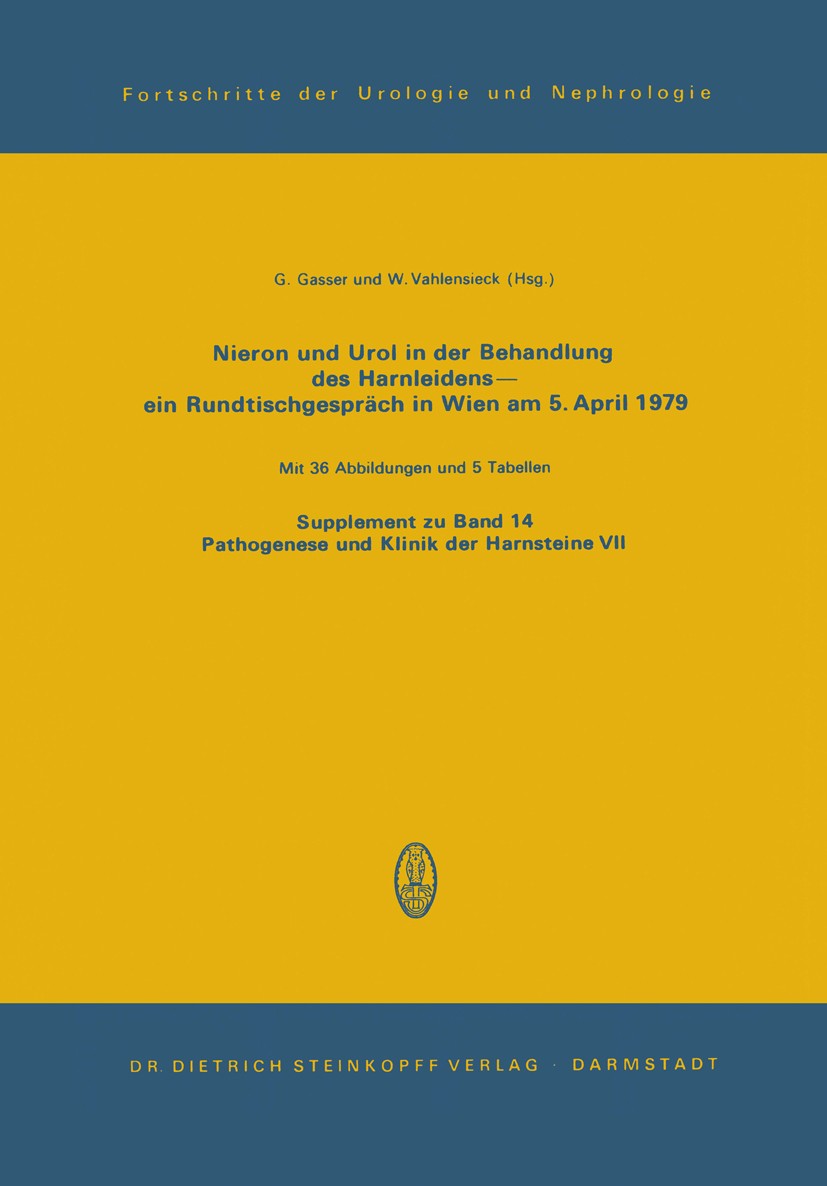 Titlebook: Nieron Und Urol in der Behandlung des Harnsteinleidens—ein Rundtischgespräch in Wien am 5. April 197; G. Gasser,W. Vahlensieck Conference Titlebook: Nieron Und Urol in der Behandlung des Harnsteinleidens—ein Rundtischgespräch in Wien am 5. April 197; G. Gasser,W. Vahlensieck Conference