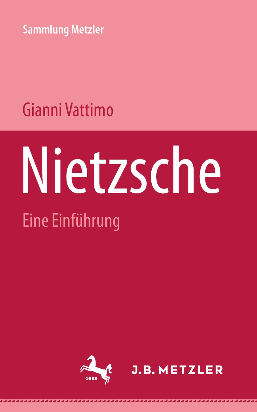 Titlebook: Friedrich Nietzsche; Eine Einführung Gianni Vattimo Book 19921st edition Springer-Verlag Berlin Heidelberg 1992 20. Jahrhundert.Friedrich N Titlebook: Friedrich Nietzsche; Eine Einführung Gianni Vattimo Book 19921st edition Springer-Verlag Berlin Heidelberg 1992 20. Jahrhundert.Friedrich N