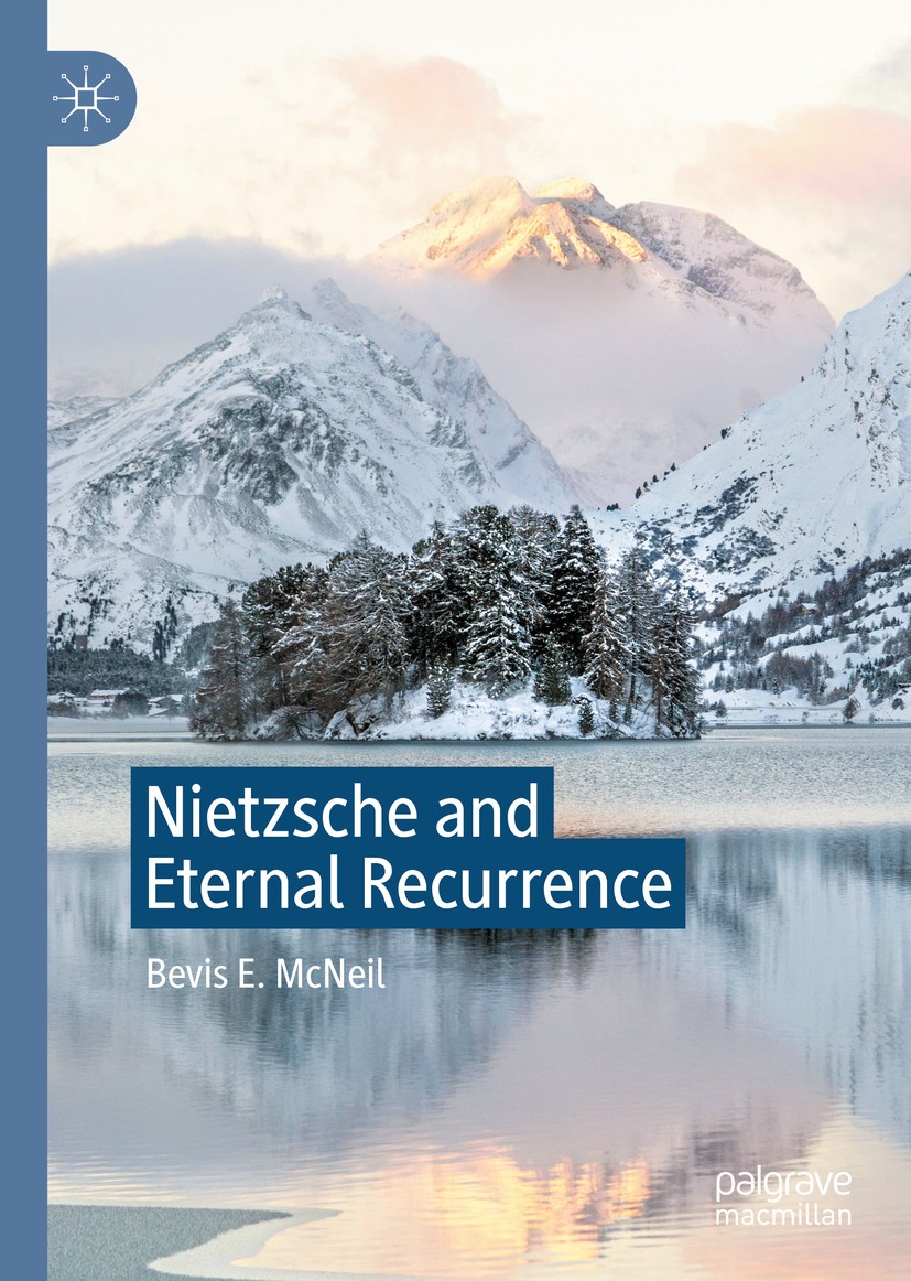 Titlebook: Nietzsche and Eternal Recurrence; Bevis E. McNeil Book 2021 The Editor(s) (if applicable) and The Author(s), under exclusive license to Sp Titlebook: Nietzsche and Eternal Recurrence; Bevis E. McNeil Book 2021 The Editor(s) (if applicable) and The Author(s), under exclusive license to Sp