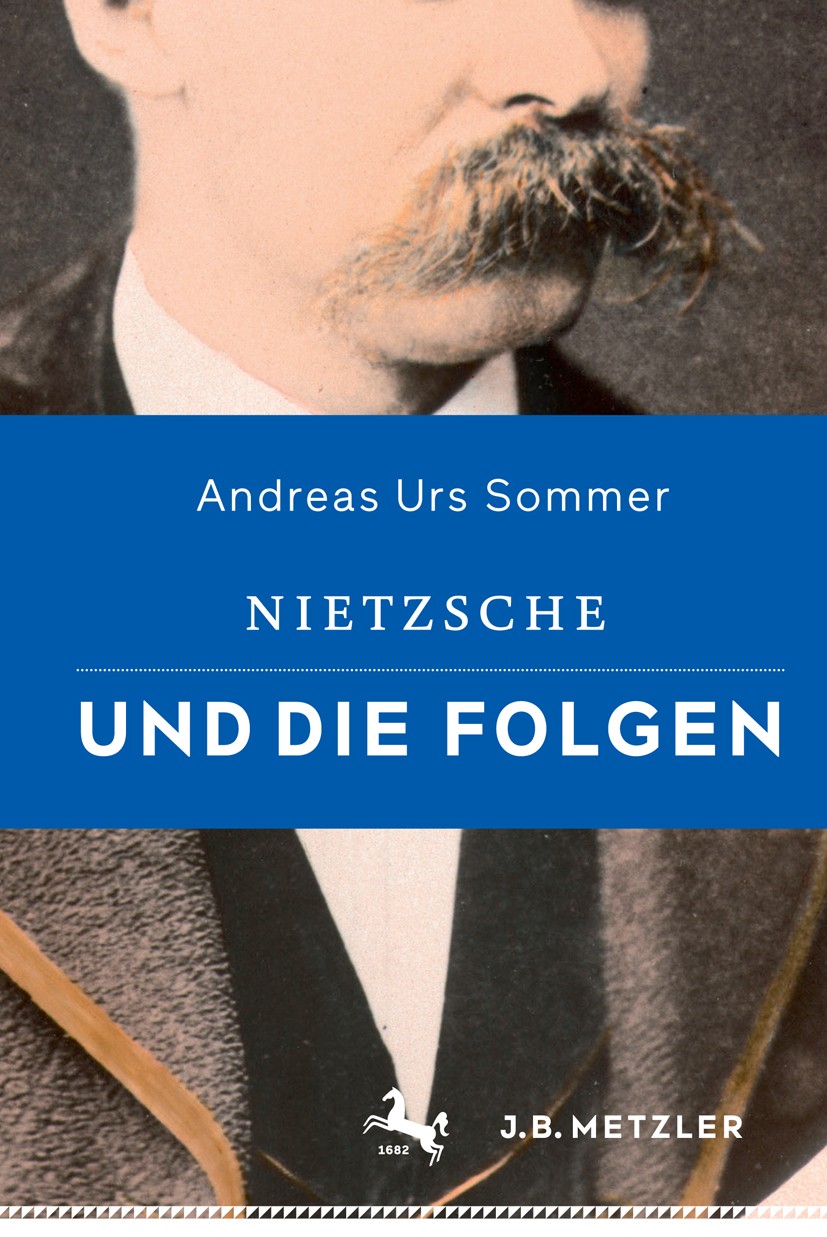 Titlebook: Nietzsche und die Folgen; Andreas Urs Sommer Book 20171st edition Springer-Verlag GmbH Deutschland 2017 Philosphiegeschichte.Übermensch.Wi Titlebook: Nietzsche und die Folgen; Andreas Urs Sommer Book 20171st edition Springer-Verlag GmbH Deutschland 2017 Philosphiegeschichte.Übermensch.Wi