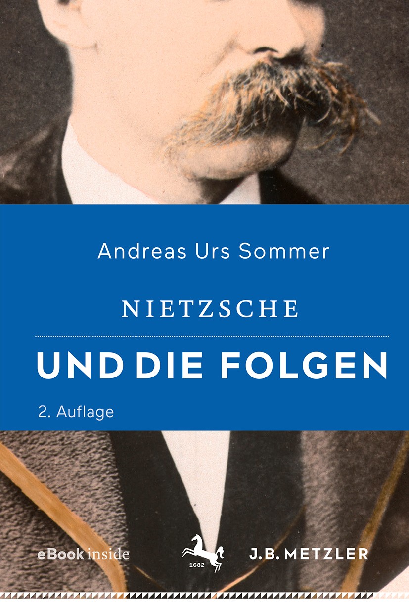 Titlebook: Nietzsche und die Folgen; Andreas Urs Sommer Book 2019Latest edition Springer-Verlag GmbH Deutschland, ein Teil von Springer Nature 2019 P Titlebook: Nietzsche und die Folgen; Andreas Urs Sommer Book 2019Latest edition Springer-Verlag GmbH Deutschland, ein Teil von Springer Nature 2019 P