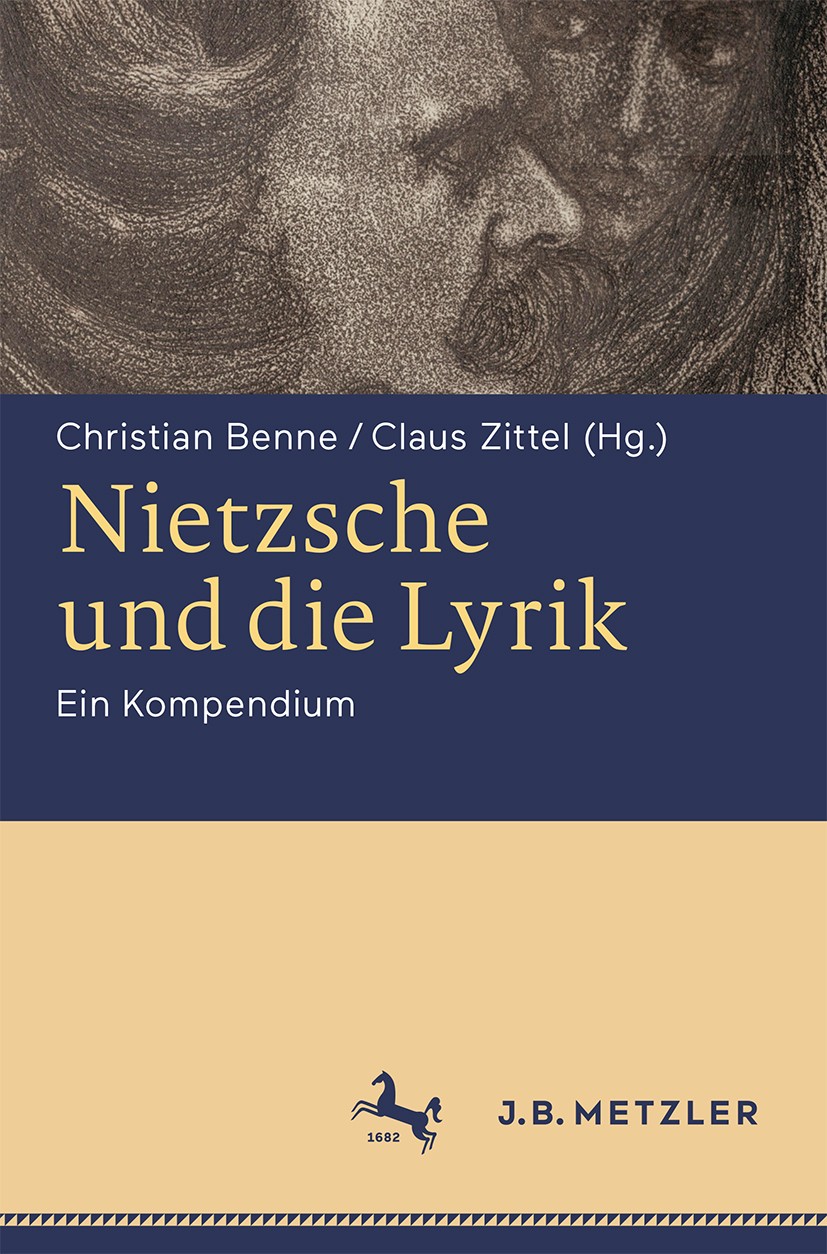 Titlebook: Nietzsche und die Lyrik; Ein Kompendium Christian Benne,Claus Zittel Book 2017 Springer-Verlag GmbH Deutschland 2017 Friedrich Nietzsche.Di Titlebook: Nietzsche und die Lyrik; Ein Kompendium Christian Benne,Claus Zittel Book 2017 Springer-Verlag GmbH Deutschland 2017 Friedrich Nietzsche.Di