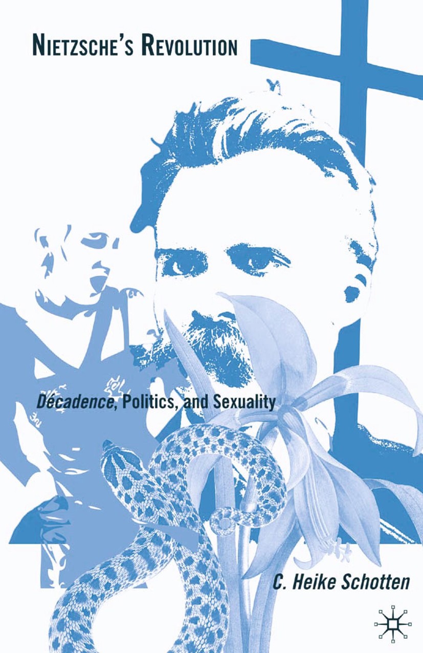 Titlebook: Nietzsche‘s Revolution; Décadence, Politics, C. Heike Schotten Book 2009 Palgrave Macmillan, a division of Nature America Inc. 2009 politic Titlebook: Nietzsche‘s Revolution; Décadence, Politics, C. Heike Schotten Book 2009 Palgrave Macmillan, a division of Nature America Inc. 2009 politic