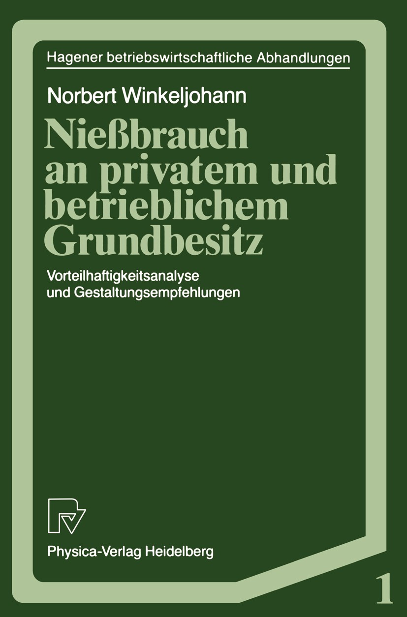 Titlebook: Nießbrauch an privatem und betrieblichem Grundbesitz; Vorteilhaftigkeitsan Norbert Winkeljohann Book 1987 Springer-Verlag Berlin Heidelberg Titlebook: Nießbrauch an privatem und betrieblichem Grundbesitz; Vorteilhaftigkeitsan Norbert Winkeljohann Book 1987 Springer-Verlag Berlin Heidelberg
