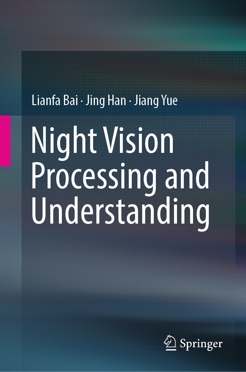 Titlebook: Night Vision Processing and Understanding; Lianfa Bai,Jing Han,Jiang Yue Book 2019 Springer Nature Singapore Pte Ltd. 2019 Night Vision.Mu Titlebook: Night Vision Processing and Understanding; Lianfa Bai,Jing Han,Jiang Yue Book 2019 Springer Nature Singapore Pte Ltd. 2019 Night Vision.Mu