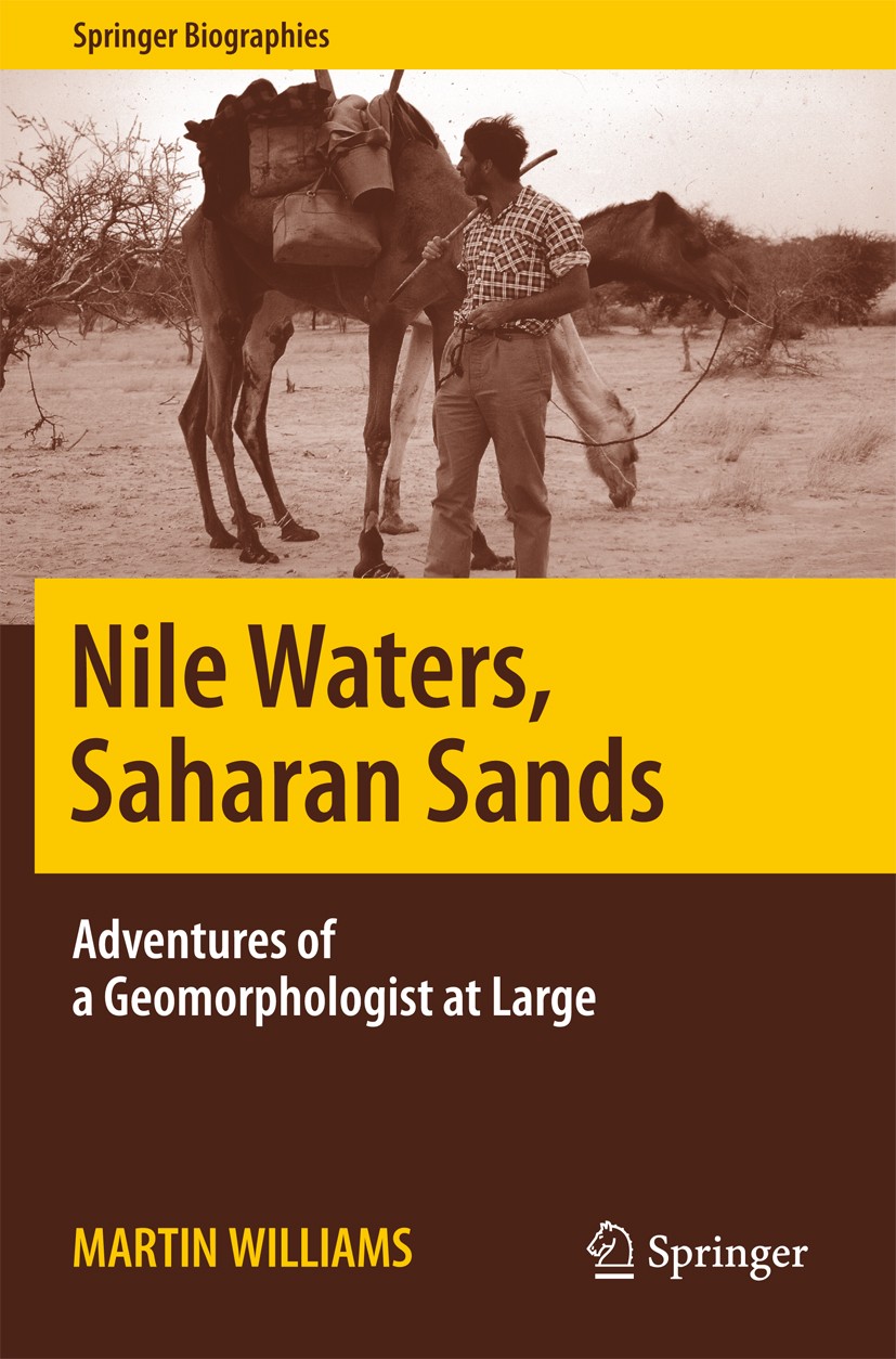 Titlebook: Nile Waters, Saharan Sands; Adventures of a Geom Martin Williams Book 2016 Springer International Publishing Switzerland 2016 Saharan lands Titlebook: Nile Waters, Saharan Sands; Adventures of a Geom Martin Williams Book 2016 Springer International Publishing Switzerland 2016 Saharan lands