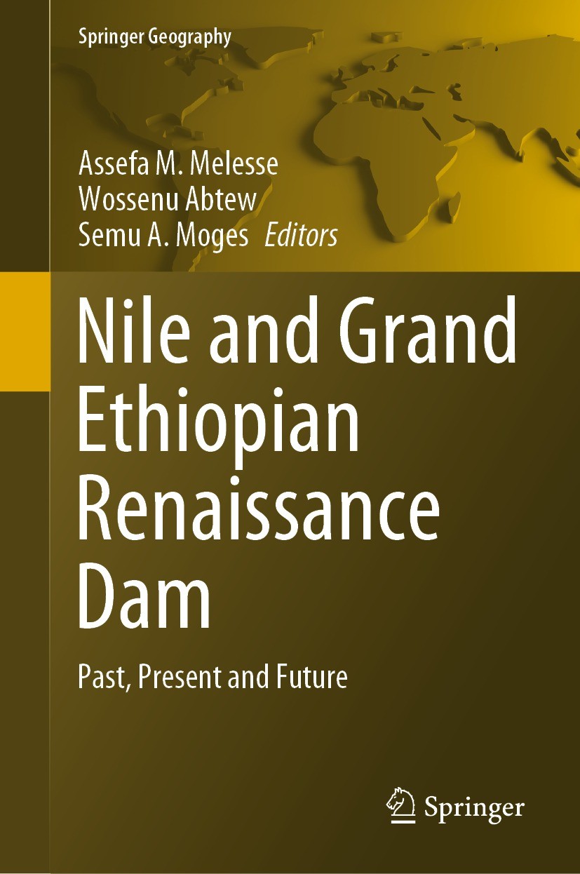 Titlebook: Nile and Grand Ethiopian Renaissance Dam; Past, Present and Fu Assefa M. Melesse,Wossenu Abtew,Semu A. Moges Book 2021 The Editor(s) (if ap Titlebook: Nile and Grand Ethiopian Renaissance Dam; Past, Present and Fu Assefa M. Melesse,Wossenu Abtew,Semu A. Moges Book 2021 The Editor(s) (if ap