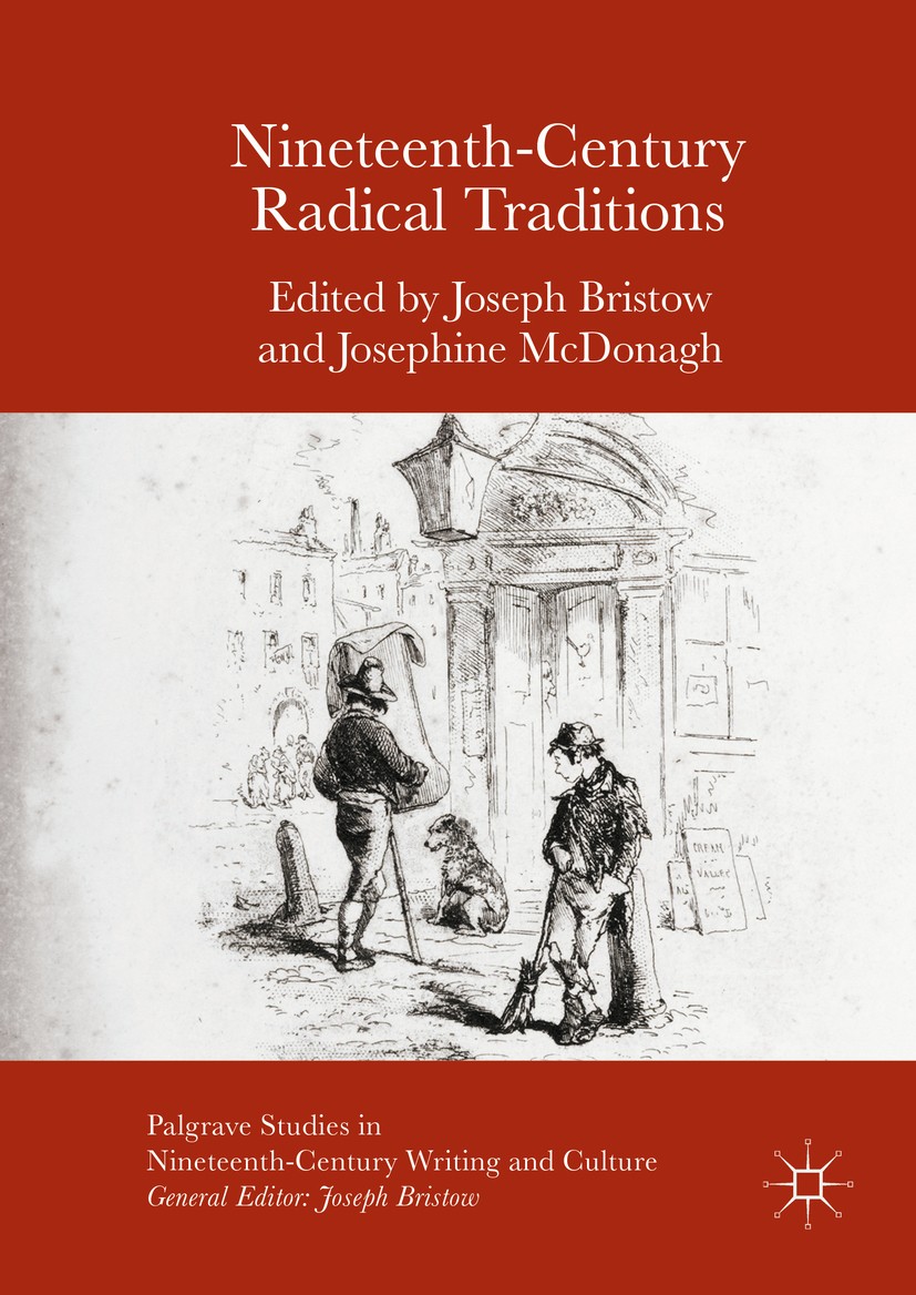 Titlebook: Nineteenth-Century Radical Traditions; Joseph Bristow,Josephine McDonagh Book 2016 The Editor(s) (if applicable) and The Author(s) 2016 Ra Titlebook: Nineteenth-Century Radical Traditions; Joseph Bristow,Josephine McDonagh Book 2016 The Editor(s) (if applicable) and The Author(s) 2016 Ra