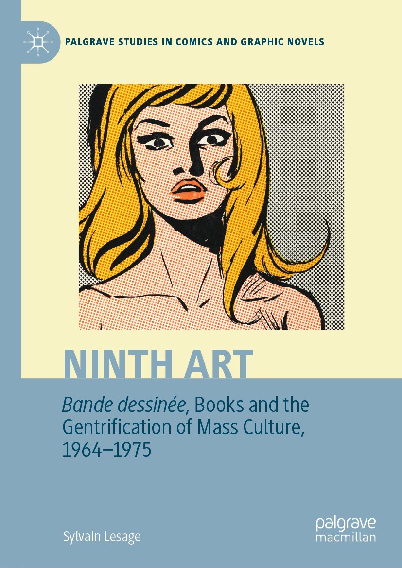 Titlebook: Ninth Art. Bande dessinée, Books and the Gentrification of Mass Culture, 1964-1975; Sylvain Lesage Book 2023 The Editor(s) (if applicable) Titlebook: Ninth Art. Bande dessinée, Books and the Gentrification of Mass Culture, 1964-1975; Sylvain Lesage Book 2023 The Editor(s) (if applicable)