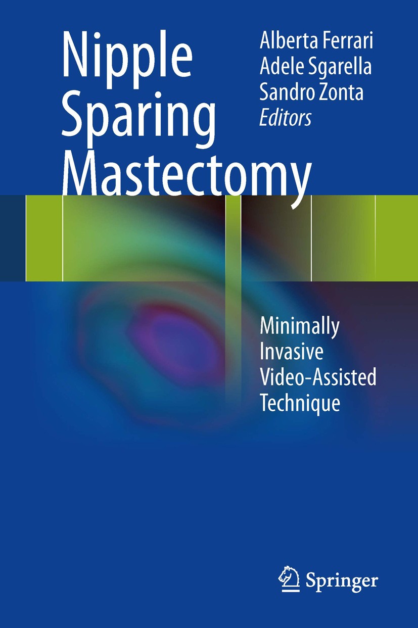 Titlebook: Nipple Sparing Mastectomy; Minimally Invasive V Alberta Ferrari,Adele Sgarella,Sandro Zonta Book 2013 Springer-Verlag Italia 2013 Breast ca Titlebook: Nipple Sparing Mastectomy; Minimally Invasive V Alberta Ferrari,Adele Sgarella,Sandro Zonta Book 2013 Springer-Verlag Italia 2013 Breast ca