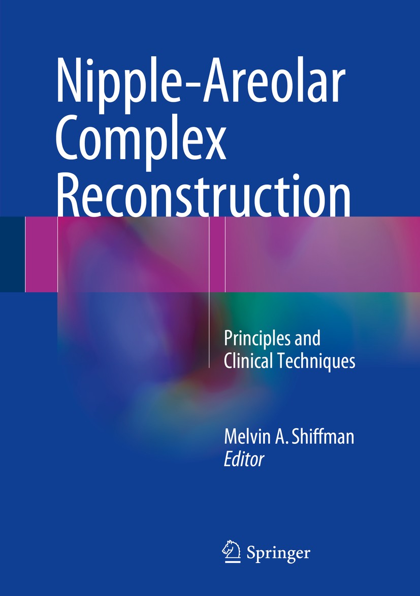 Titlebook: Nipple-Areolar Complex Reconstruction; Principles and Clini Melvin A. Shiffman Book 2018 Springer International Publishing AG 2018 Embryolo Titlebook: Nipple-Areolar Complex Reconstruction; Principles and Clini Melvin A. Shiffman Book 2018 Springer International Publishing AG 2018 Embryolo