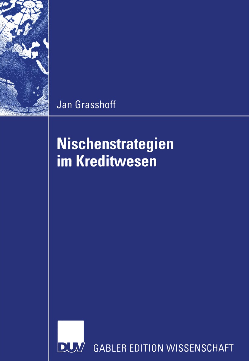 Titlebook: Nischenstrategien im Kreditwesen; Jan Grasshoff Book 2003 Deutscher Universitäts-Verlag GmbH, Wiesbaden 2003 Grameen Bank.Kreditinstitute. Titlebook: Nischenstrategien im Kreditwesen; Jan Grasshoff Book 2003 Deutscher Universitäts-Verlag GmbH, Wiesbaden 2003 Grameen Bank.Kreditinstitute.