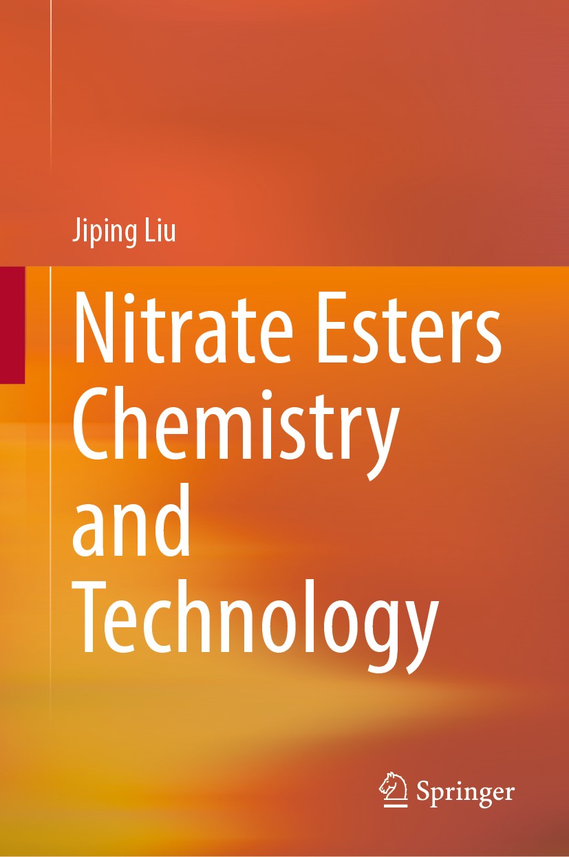 Titlebook: Nitrate Esters Chemistry and Technology; Jiping Liu Book 2019 Springer Nature Singapore Pte Ltd. 2019 Cellulose Nitrate.Dinitrate Ester.Eu Titlebook: Nitrate Esters Chemistry and Technology; Jiping Liu Book 2019 Springer Nature Singapore Pte Ltd. 2019 Cellulose Nitrate.Dinitrate Ester.Eu