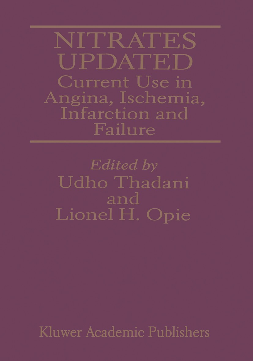 Titlebook: Nitrates Updated; Current Use in Angin Udho Thadani (Professor of Medicine, Vice Chief Ca Book 1997 Kluwer Academic Publishers 1997 angina Titlebook: Nitrates Updated; Current Use in Angin Udho Thadani (Professor of Medicine, Vice Chief Ca Book 1997 Kluwer Academic Publishers 1997 angina