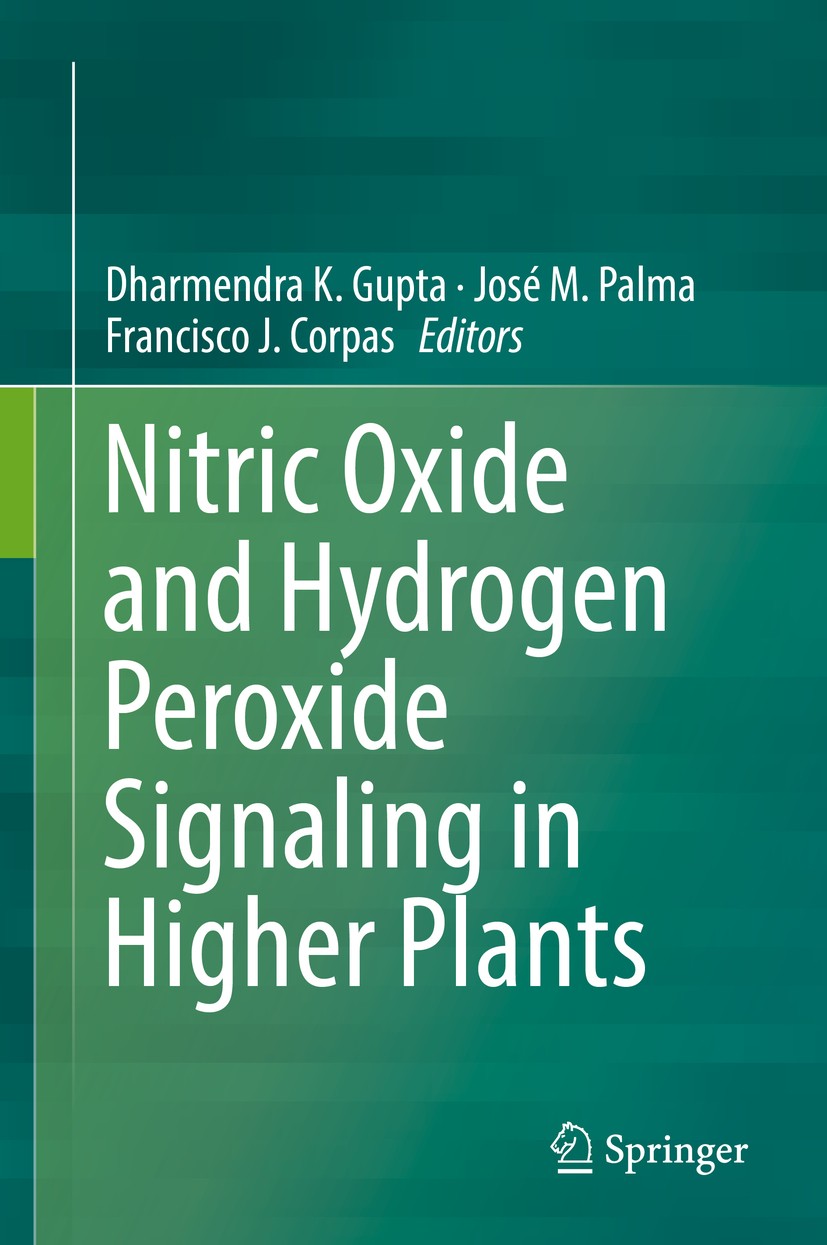 Titlebook: Nitric Oxide and Hydrogen Peroxide Signaling in Higher Plants; Dharmendra K. Gupta,José M. Palma,Francisco J. Cor Book 2019 Springer Natur Titlebook: Nitric Oxide and Hydrogen Peroxide Signaling in Higher Plants; Dharmendra K. Gupta,José M. Palma,Francisco J. Cor Book 2019 Springer Natur