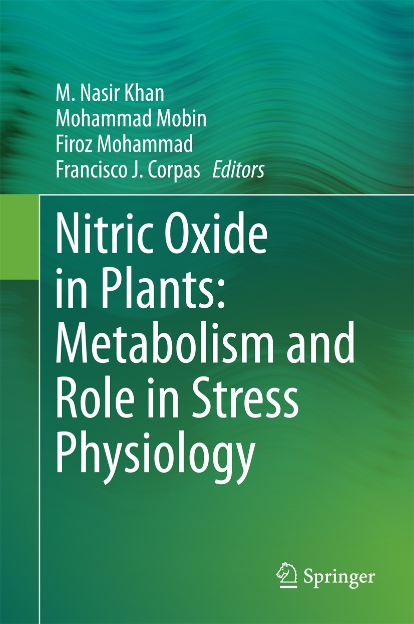 Titlebook: Nitric Oxide in Plants: Metabolism and Role in Stress Physiology; M. Nasir Khan,Mohammad Mobin,Francisco J. Corpas Book 2014 Springer Inte Titlebook: Nitric Oxide in Plants: Metabolism and Role in Stress Physiology; M. Nasir Khan,Mohammad Mobin,Francisco J. Corpas Book 2014 Springer Inte
