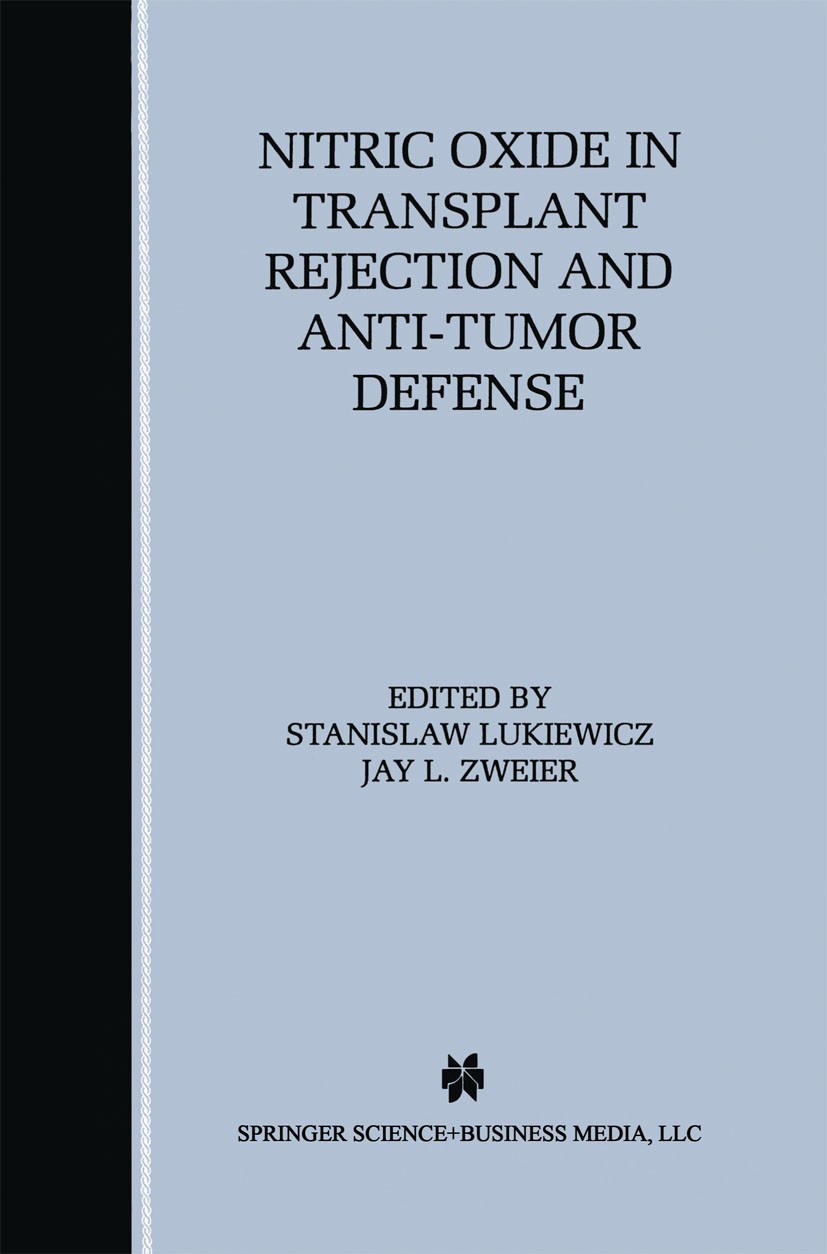 Titlebook: Nitric Oxide in Transplant Rejection and Anti-Tumor Defense; Stanislaw Lukiewicz,Jay L. Zweier Book 1998 Springer Science+Business Media N Titlebook: Nitric Oxide in Transplant Rejection and Anti-Tumor Defense; Stanislaw Lukiewicz,Jay L. Zweier Book 1998 Springer Science+Business Media N