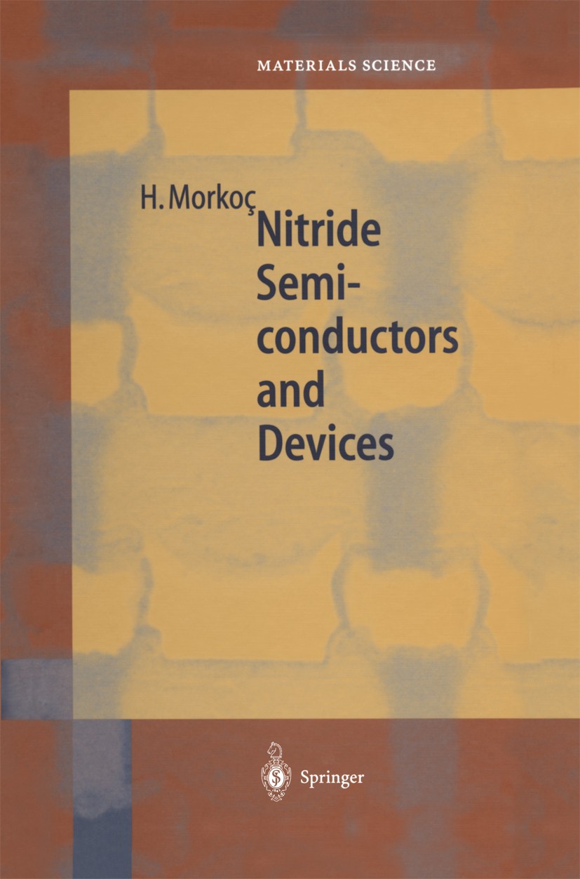 Titlebook: Nitride Semiconductors and Devices; Hadis Morkoç Book 1999 Springer-Verlag Berlin Heidelberg 1999 Device technology.Doping.Physics.Semicon Titlebook: Nitride Semiconductors and Devices; Hadis Morkoç Book 1999 Springer-Verlag Berlin Heidelberg 1999 Device technology.Doping.Physics.Semicon