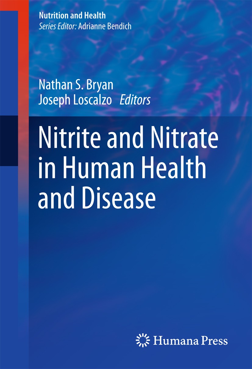 Titlebook: Nitrite and Nitrate in Human Health and Disease; Nathan S. Bryan,Joseph Loscalzo Book 20111st edition The Editor(s) (if applicable) and Th Titlebook: Nitrite and Nitrate in Human Health and Disease; Nathan S. Bryan,Joseph Loscalzo Book 20111st edition The Editor(s) (if applicable) and Th