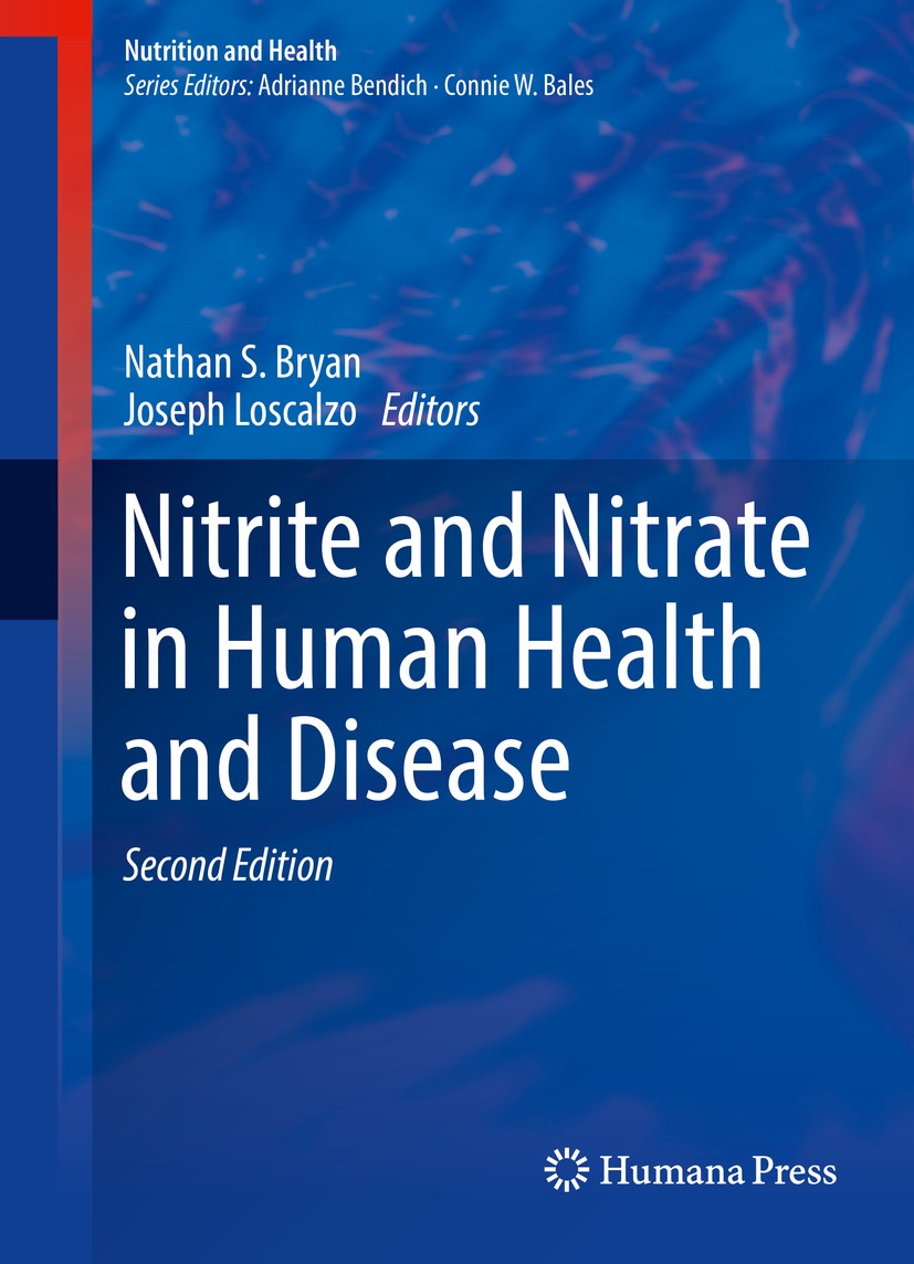 Titlebook: Nitrite and Nitrate in Human Health and Disease; Nathan S. Bryan,Joseph Loscalzo Book 2017Latest edition Springer International Publishing Titlebook: Nitrite and Nitrate in Human Health and Disease; Nathan S. Bryan,Joseph Loscalzo Book 2017Latest edition Springer International Publishing