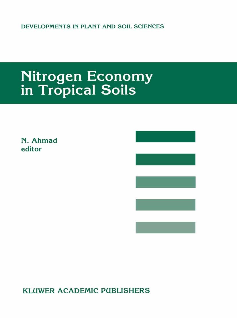 Titlebook: Nitrogen Economy in Tropical Soils; Proceedings of the I N. Ahmad (Chairman, Organizing Committee) Conference proceedings 1996 Kluwer Acade Titlebook: Nitrogen Economy in Tropical Soils; Proceedings of the I N. Ahmad (Chairman, Organizing Committee) Conference proceedings 1996 Kluwer Acade