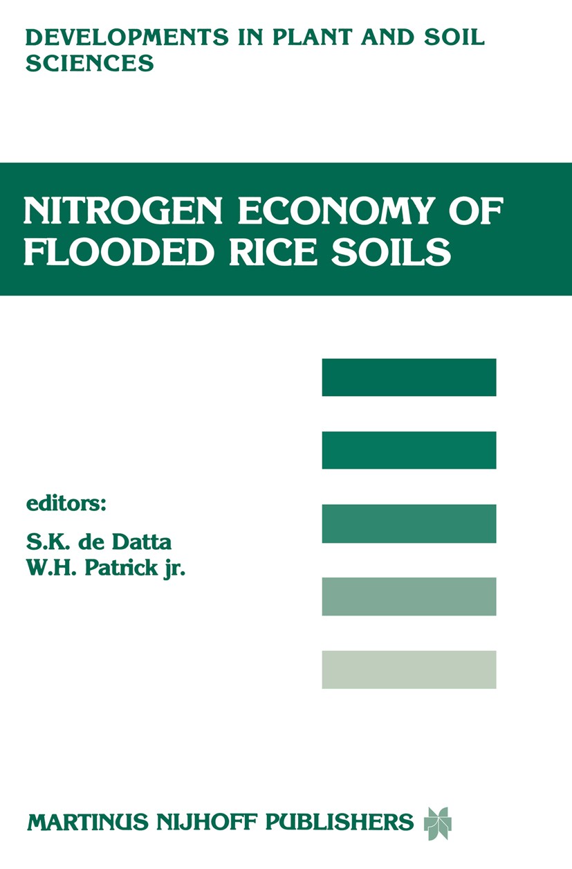 Titlebook: Nitrogen Economy of Flooded Rice Soils; Proceedings of a sym S. K. Datta (Head),W. H. Patrick (Boyd Professor) Conference proceedings 1986 Titlebook: Nitrogen Economy of Flooded Rice Soils; Proceedings of a sym S. K. Datta (Head),W. H. Patrick (Boyd Professor) Conference proceedings 1986