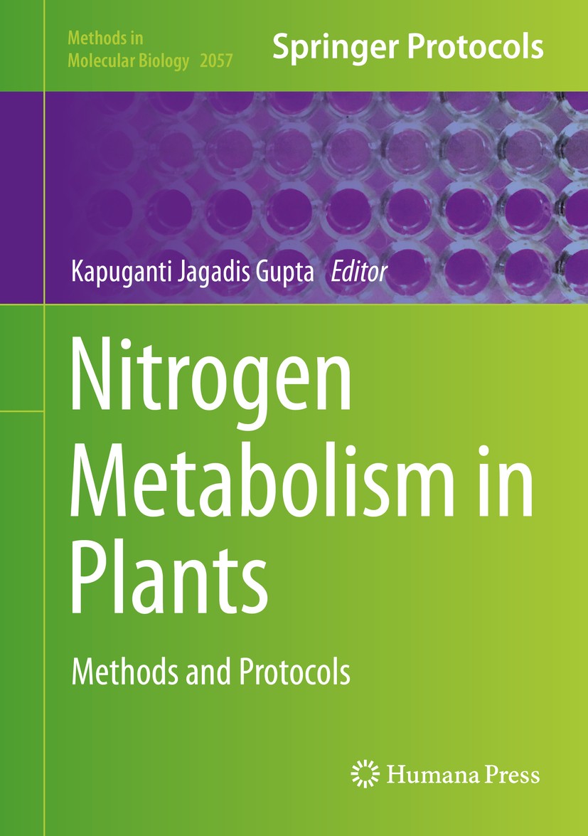 Titlebook: Nitrogen Metabolism in Plants; Methods and Protocol Kapuganti Jagadis‘Gupta Book 2020 Springer Science+Business Media, LLC, part of Springe Titlebook: Nitrogen Metabolism in Plants; Methods and Protocol Kapuganti Jagadis‘Gupta Book 2020 Springer Science+Business Media, LLC, part of Springe