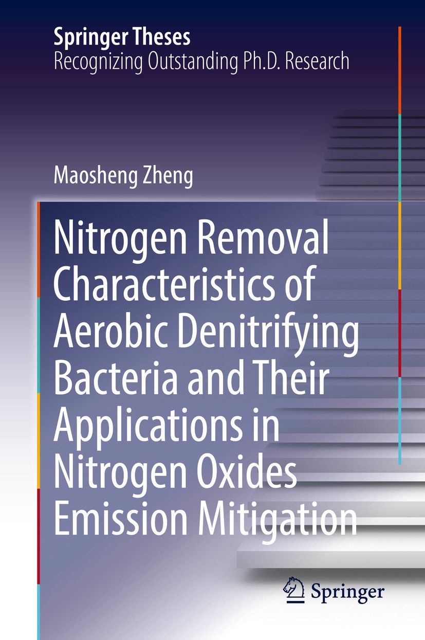 Titlebook: Nitrogen Removal Characteristics of Aerobic Denitrifying Bacteria and Their Applications in Nitrogen; Maosheng Zheng Book 2019 Springer Na Titlebook: Nitrogen Removal Characteristics of Aerobic Denitrifying Bacteria and Their Applications in Nitrogen; Maosheng Zheng Book 2019 Springer Na