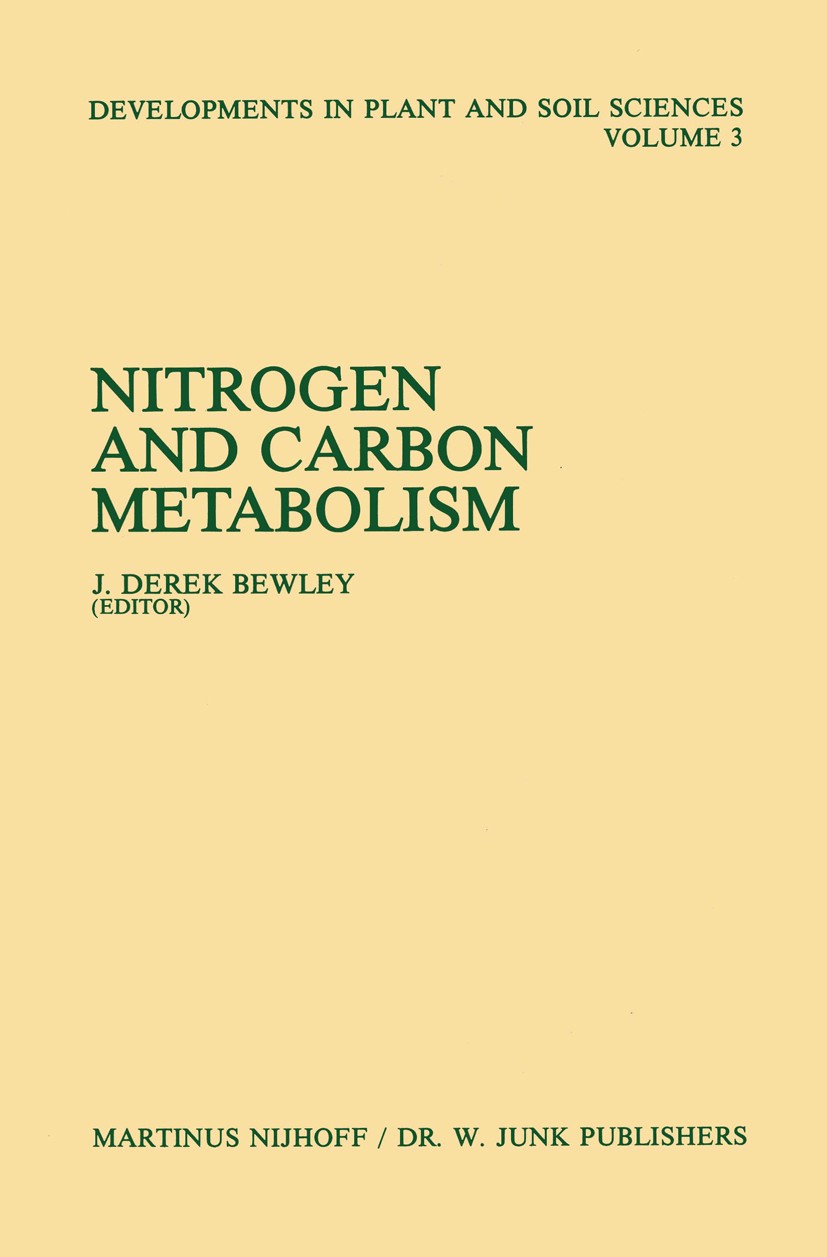 Titlebook: Nitrogen and Carbon Metabolism; Proceedings of a Sym J. Derek Bewley Conference proceedings 1981 Martinus Nijhoff / Dr. W. Junk Publishers, Titlebook: Nitrogen and Carbon Metabolism; Proceedings of a Sym J. Derek Bewley Conference proceedings 1981 Martinus Nijhoff / Dr. W. Junk Publishers,