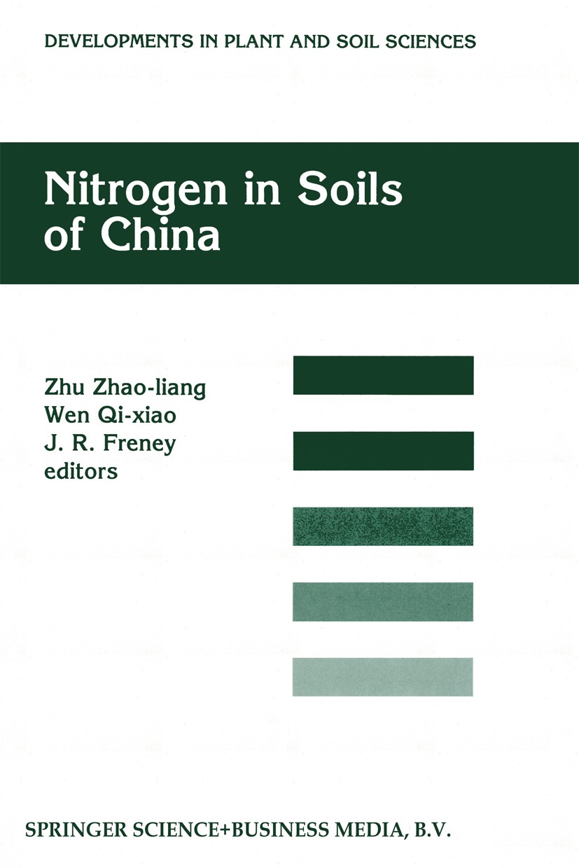 Titlebook: Nitrogen in Soils of China; Zhao-liang Zhu,Qi-xiao Wen,J. R. Freney Book 1997 Springer Science+Business Media Dordrecht 1997 Ammonium.Fert Titlebook: Nitrogen in Soils of China; Zhao-liang Zhu,Qi-xiao Wen,J. R. Freney Book 1997 Springer Science+Business Media Dordrecht 1997 Ammonium.Fert