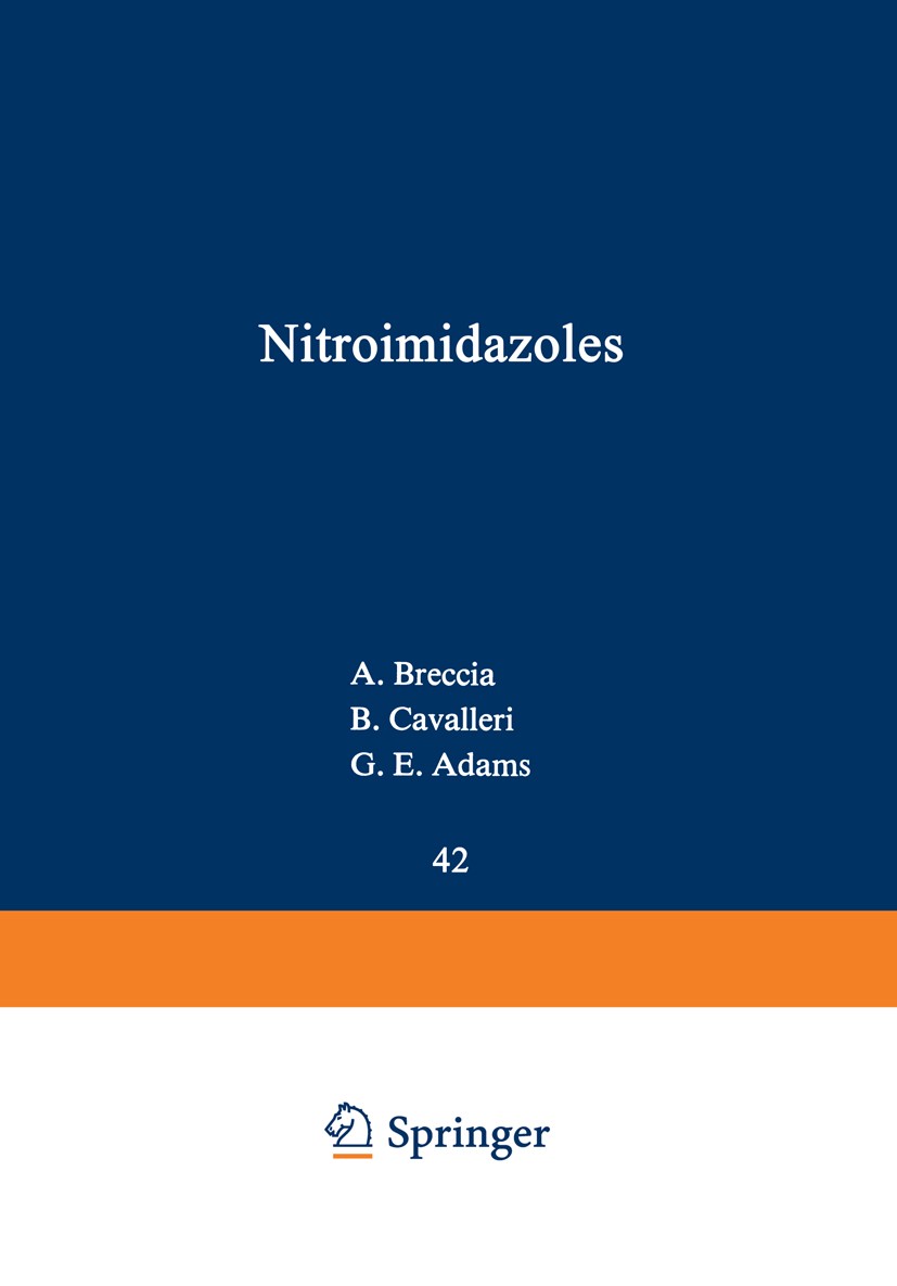 Titlebook: Nitroimidazoles; Chemistry, Pharmacol A. Breccia,B. Cavalleri,G. E. Adams Book 1982 Springer Science+Business Media New York 1982 cancer.ch Titlebook: Nitroimidazoles; Chemistry, Pharmacol A. Breccia,B. Cavalleri,G. E. Adams Book 1982 Springer Science+Business Media New York 1982 cancer.ch