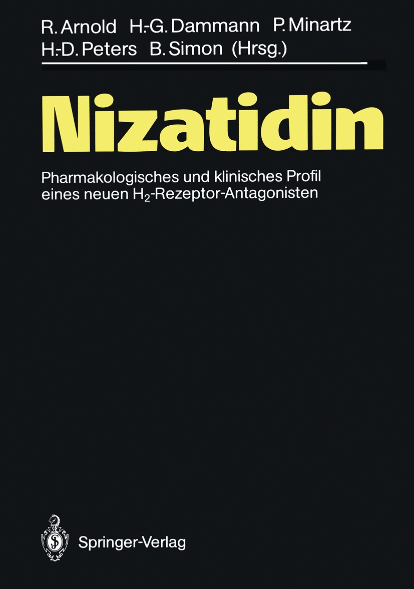 Titlebook: Nizatidin; Pharmakologisches un Rudolf Arnold,Hanns-Gerd Dammann,Bernd Simon Book 1989 Springer-Verlag Berlin Heidelberg 1989 Anwendung.For Titlebook: Nizatidin; Pharmakologisches un Rudolf Arnold,Hanns-Gerd Dammann,Bernd Simon Book 1989 Springer-Verlag Berlin Heidelberg 1989 Anwendung.For