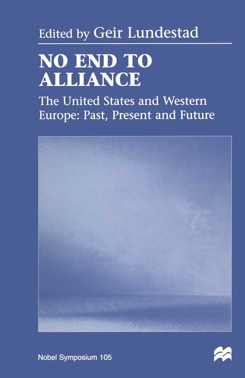 Titlebook: No End to Alliance; The United States an Geir Lundestad (Director) Book 1998 Palgrave Macmillan, a division of Macmillan Publishers Limited Titlebook: No End to Alliance; The United States an Geir Lundestad (Director) Book 1998 Palgrave Macmillan, a division of Macmillan Publishers Limited