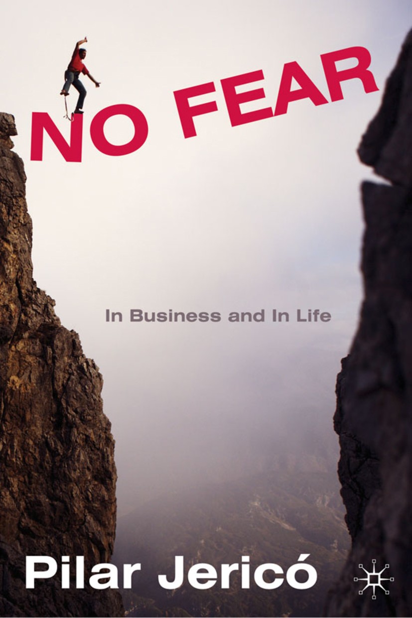 Titlebook: No Fear; In Business and In L Pilar Jericó Book 2006 Palgrave Macmillan, a division of Macmillan Publishers Limited 2006 business.organizat Titlebook: No Fear; In Business and In L Pilar Jericó Book 2006 Palgrave Macmillan, a division of Macmillan Publishers Limited 2006 business.organizat