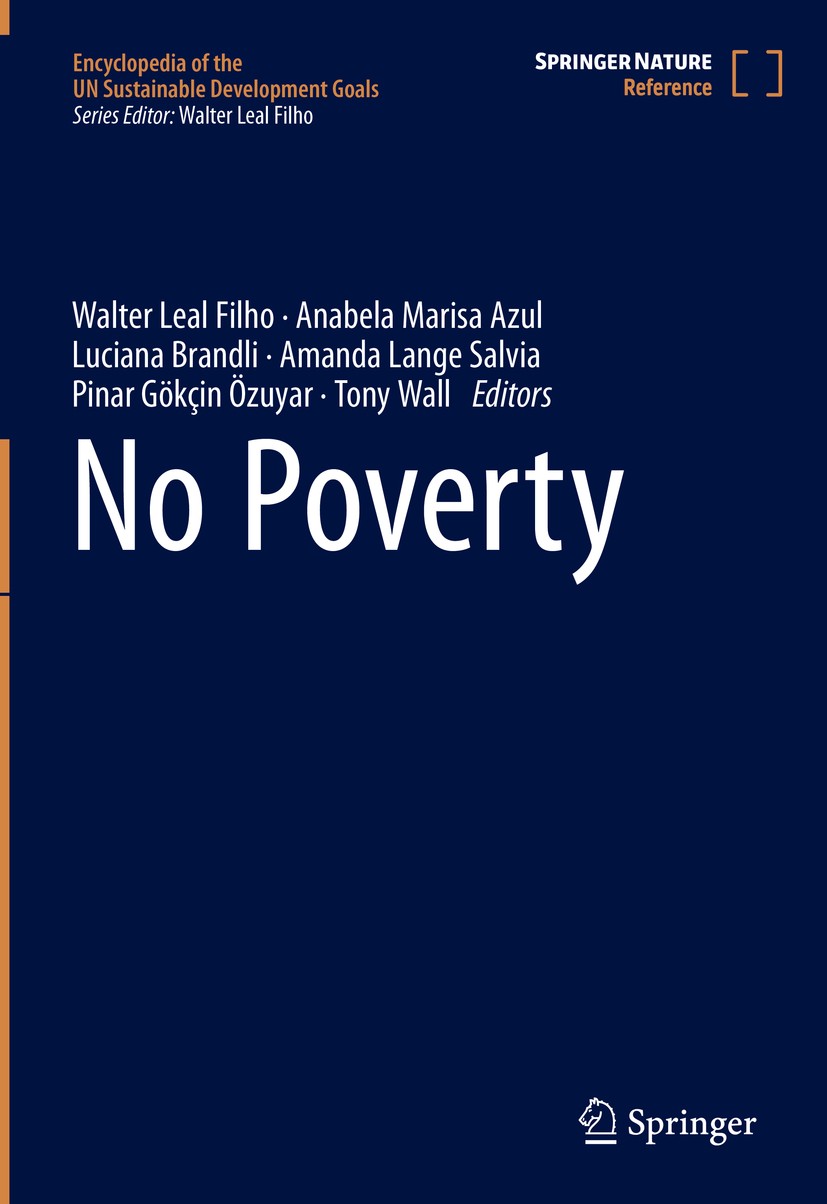 Titlebook: No Poverty; Walter Leal Filho,Anabela Marisa Azul,Tony Wall Reference work 2021 Springer Nature Switzerland AG 2021 Sustainability.Sustain Titlebook: No Poverty; Walter Leal Filho,Anabela Marisa Azul,Tony Wall Reference work 2021 Springer Nature Switzerland AG 2021 Sustainability.Sustain