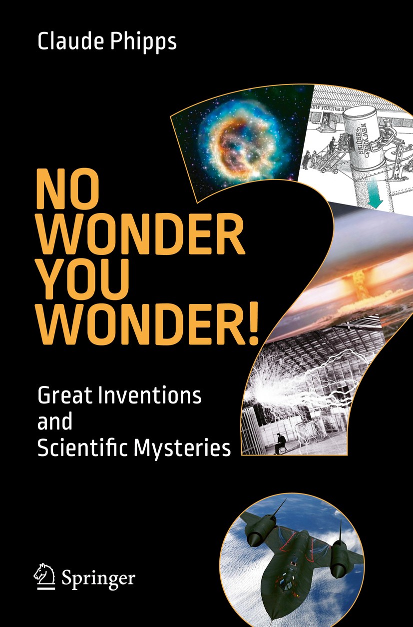 Titlebook: No Wonder You Wonder!; Great Inventions and Claude Phipps Book 2016 Springer International Publishing Switzerland 2016 Basic Science Explai Titlebook: No Wonder You Wonder!; Great Inventions and Claude Phipps Book 2016 Springer International Publishing Switzerland 2016 Basic Science Explai