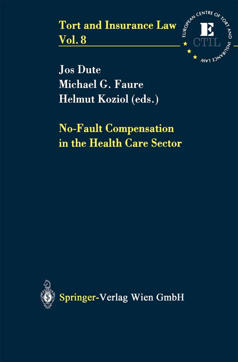 Titlebook: No-Fault Compensation in the Health Care Sector; Jos Dute,Michael G. Faure,Helmut Koziol Book Aug 2004Latest edition Springer-Verlag Wien Titlebook: No-Fault Compensation in the Health Care Sector; Jos Dute,Michael G. Faure,Helmut Koziol Book Aug 2004Latest edition Springer-Verlag Wien
