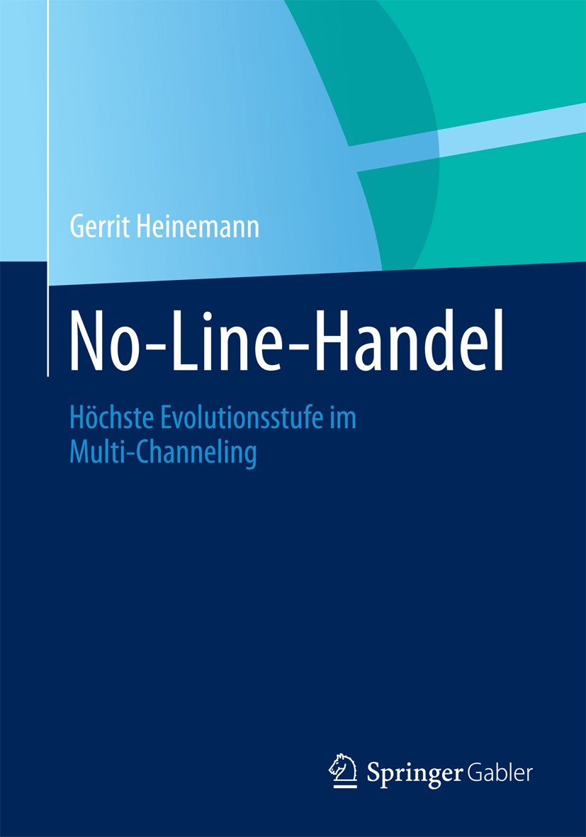 Titlebook: No-Line-Handel; Höchste Evolutionsst Gerrit Heinemann Book 2013 Springer Fachmedien Wiesbaden 2013 Cross-Channel-Management.Mobile-Commerce Titlebook: No-Line-Handel; Höchste Evolutionsst Gerrit Heinemann Book 2013 Springer Fachmedien Wiesbaden 2013 Cross-Channel-Management.Mobile-Commerce
