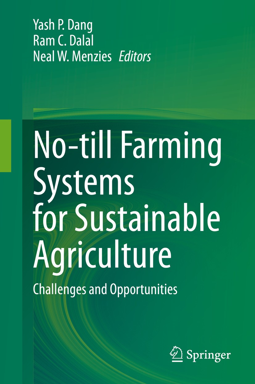 Titlebook: No-till Farming Systems for Sustainable Agriculture; Challenges and Oppor Yash P. Dang,Ram C. Dalal,Neal W. Menzies Book 2020 Springer Natu Titlebook: No-till Farming Systems for Sustainable Agriculture; Challenges and Oppor Yash P. Dang,Ram C. Dalal,Neal W. Menzies Book 2020 Springer Natu
