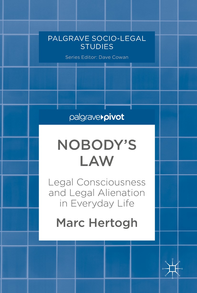 Titlebook: Nobody‘s Law; Legal Consciousness Marc Hertogh Book 2018 The Editor(s) (if applicable) and The Author(s) 2018 crime.law.Legitimacy.Legal C Titlebook: Nobody‘s Law; Legal Consciousness Marc Hertogh Book 2018 The Editor(s) (if applicable) and The Author(s) 2018 crime.law.Legitimacy.Legal C