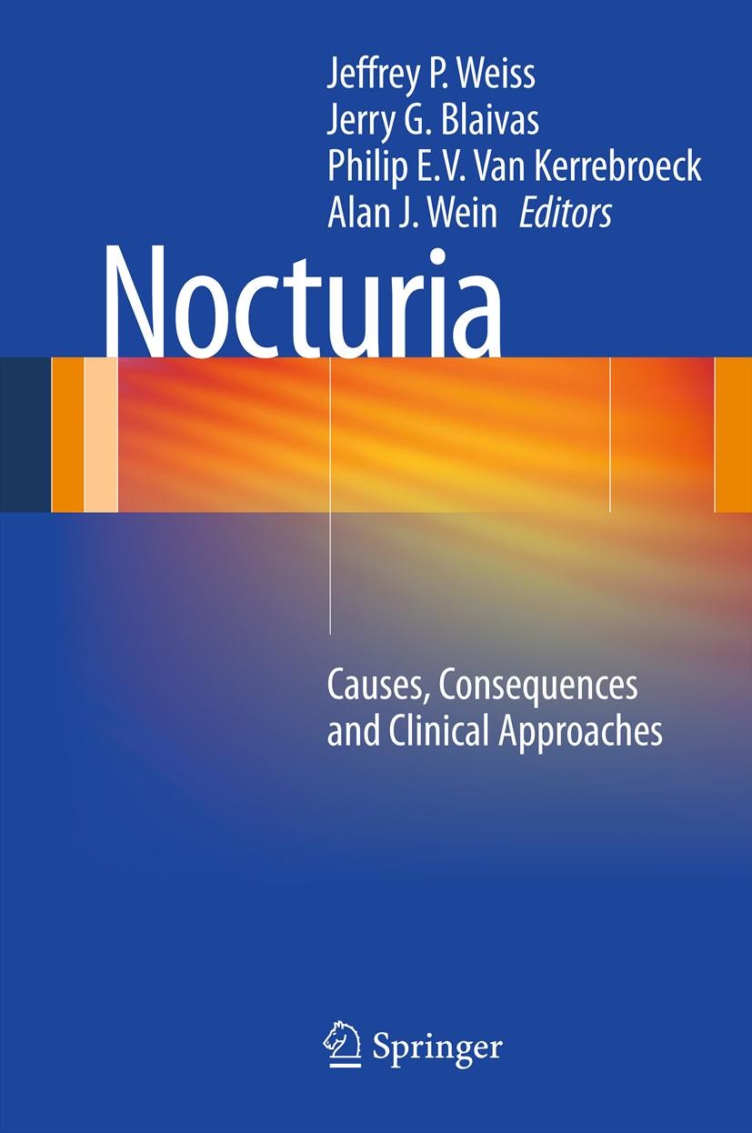 Titlebook: Nocturia; Causes, Consequences Jeffrey P. Weiss, MD, FACS,Jerry G. Blaivas, MD,Al Book 2012 Springer Science+Business Media, LLC 2012 Titlebook: Nocturia; Causes, Consequences Jeffrey P. Weiss, MD, FACS,Jerry G. Blaivas, MD,Al Book 2012 Springer Science+Business Media, LLC 2012